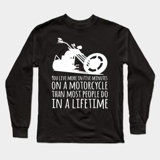 You Live More in Five Minutes on a Motorcycle Silhouette Long Sleeve T-Shirt